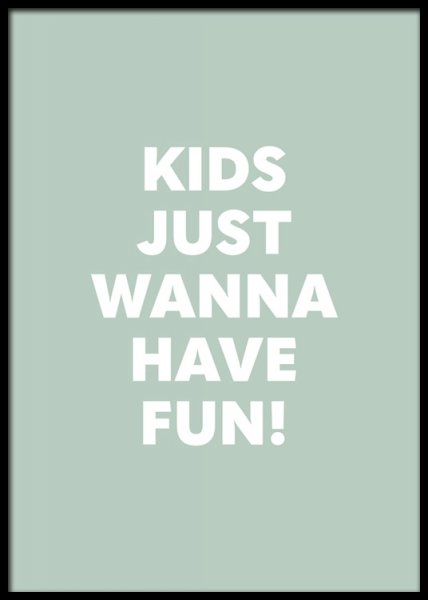  - Ilustração gráfica com texto Kids just wanna have fun, em branco sobre um fundo verde