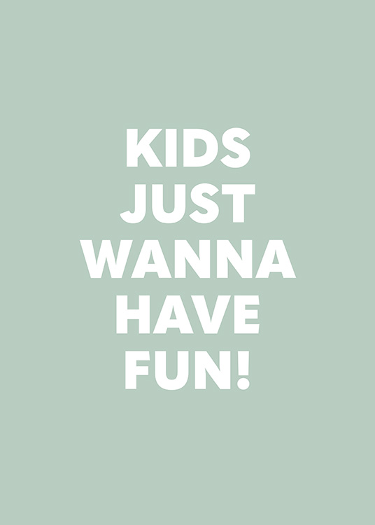  - Ilustração gráfica com texto Kids just wanna have fun, em branco sobre um fundo verde