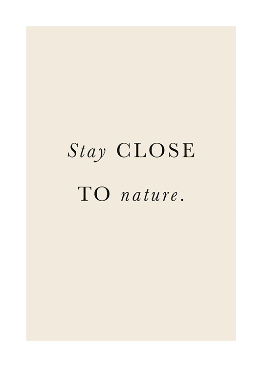 Stay Close to Nature Poster